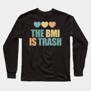 Fat Acceptance ~ The BMI is trash Long Sleeve T-Shirt